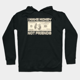 I Make Money - Not Friends (Sepia) Hoodie